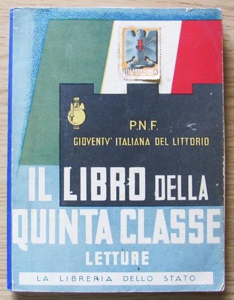 Il Libro Della V Classe Elementare. Letture Di: P.N.F. Gioventù Italiana Del Littorio. Rinaldi Luigi (Testo Di) - copertina