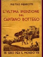 L' Ultima Spedizione Del Capitano Bottego. Collana "In Giro Per Il Mondo" Vii. Rovereto Ed. La "Cassa Scolastica Del R. Istituto Tecnico" 1937 - Piero Pedrotti - copertina