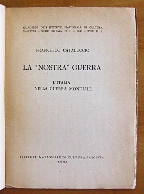 La Nostra Guerra - Quaderni Istituto Nazionale Di Cultura Fascista - Serie X N.2 - Francesco Cataluccio - 2