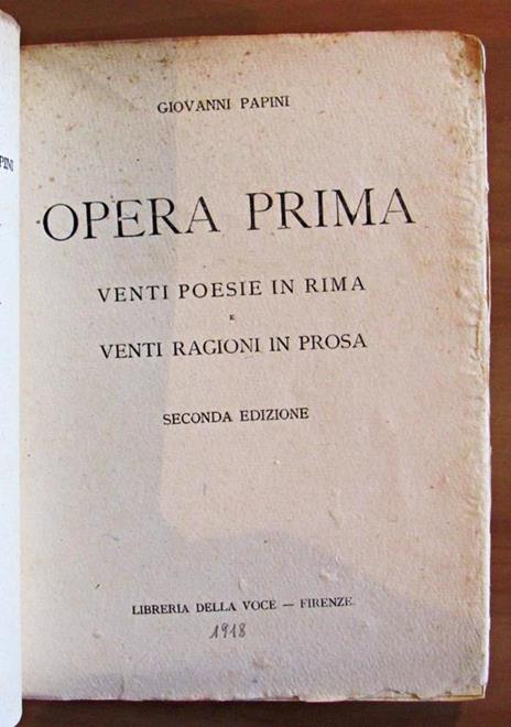 Opera Prima - Venti Poesie In Rima E Venti Ragini In Prosa - Giovanni Papini - 2