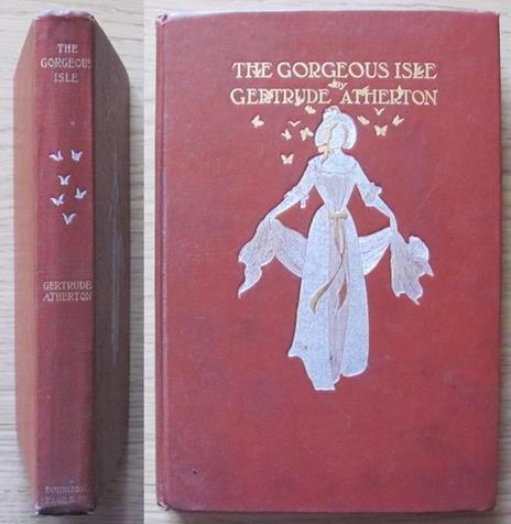 The Gorgeous Isle. I Ed. Lusso, 1908 - Gertrude Atherton - copertina
