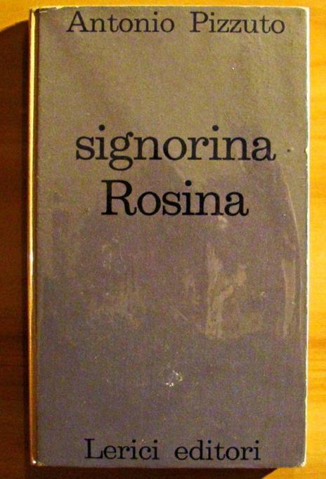 Signorina Rosina. Collana Narratori - Antonio Pizzuto - copertina