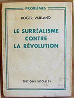 Le Surrealisme Contre La Revolution - Collection Problemes