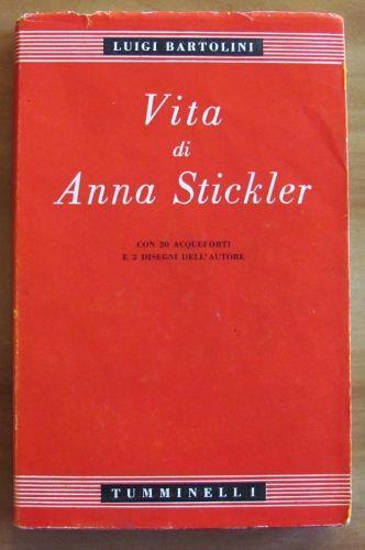 Vita Di Anna Stickler. Collana Nuova Bilioteca Italiana N.19 - Luigi Bartolini - copertina
