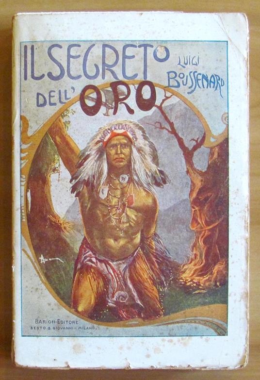 IL SEGRETO DELL'ORO - Romanzo d'Avventure, I ed. 1931 - Louis Boussenard - copertina