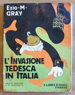 L' Invasione Tedesca In Italia - Coll. I Libri D'Oggi
