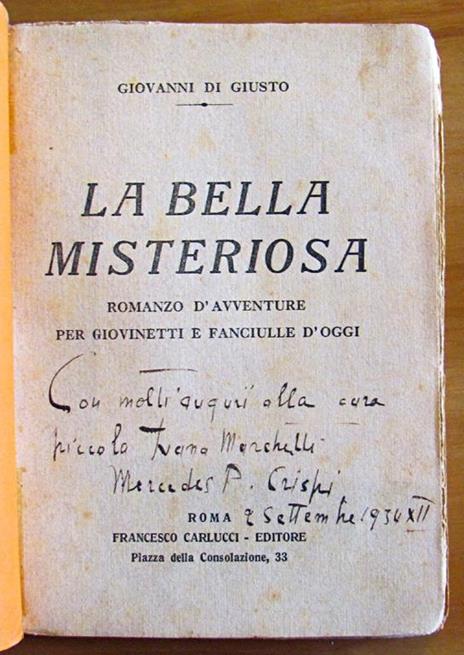 La Bella Misteriosa - Romanzo D'Avventure Per Giovinetti E Fanciulle D'Oggi Di: Di Giusto Giovanni - 2