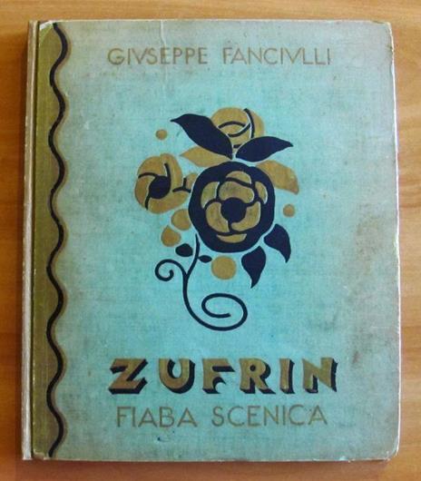 Zufrin - Fiaba In Tre Atti E Un Epilogo, 1932 Con 8 Figurini Decò Di Brunelleschi E Dedica Autografa (?) - Giuseppe Fanciulli - copertina
