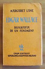 Edgar Wallace - Biografia Di Un Fenomeno