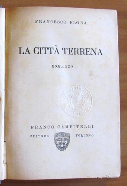 La Città Terrena - Romanzo, I Edizione 1927 - Francesco Flora - copertina