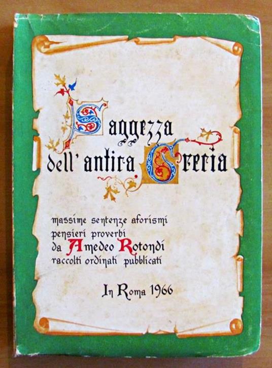 Saggezza Dell'Antica Grecia - Massime Sentenze Aforismi Pensieri Proverbi Da Amedeo Rotondi Raccolti Ordinati Pubblicati In Roma 1966 - Collana Le Perle N.3 - Amedeo Rotondi - copertina