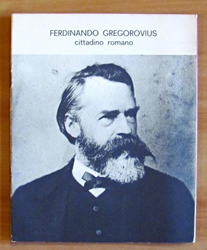 Ferdinando Gregorovius Cittadino Romano - Armando Ravaglioli - copertina