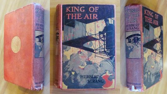 KING OF THE AIR Or, To Morocco on an Aeroplane, 1907 - ill. WEBSTER - Herbert Strang - copertina