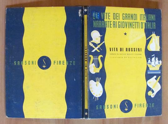 VITA DI ROSSINI - Le vite dei grandi italiani narrate ai giovinetti d'Italia - ill. GUSTAVINO - Gustavo Brigante Colonna - copertina
