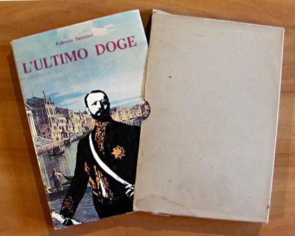 L' ULTIMO DOGE - Vita di Giuseppe Volpi di Misurata - Collana Il Nostro Tempo Vol. 16 - Fabrizio Sarazani - copertina