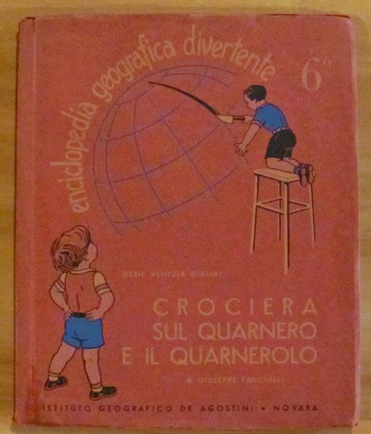 ENCICLOPEDIA GEOGRAFICA DIVERTENTE VOL. N6 - Crociera sul Quarnero e il Quarnerolo - Con cartina - Giuseppe Fanciulli - copertina