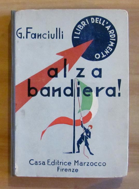 ALZA BANDIERA ! - Coll. I LIBRI DELL'ARDIMENTO N.2 - Giuseppe Fanciulli - copertina