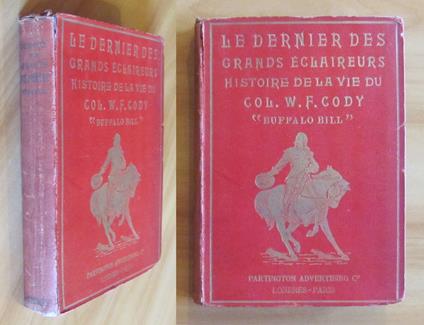 LE DERNIER DES GRANDS ECLAIREURS DU COL. William F. CODY (BUFFALO BILL) - La vie, l'histoire et les aventures, 1905 - copertina