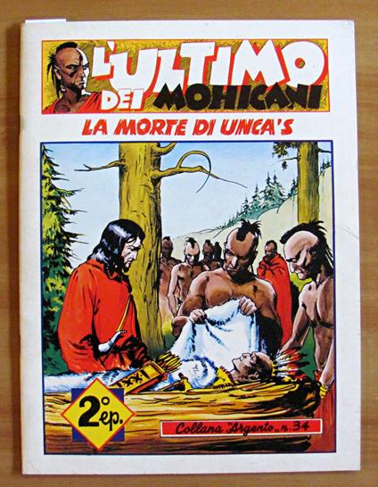 L' ULTIMO DEI MOHICANI - La Morte di Unca's - Coll. Argento N.34 - Ristampa - copertina