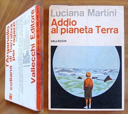 ADDIO AL PIANETA TERRA, 1965 - Coll. di Narrativa per Ragazzi l'Arganello - Luciana Martini - copertina