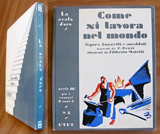 COME SI LAVORA NEL MONDO - Coll. La Scala d'Oro, 1942 - ill. MATELDI - Francesco Perri - copertina