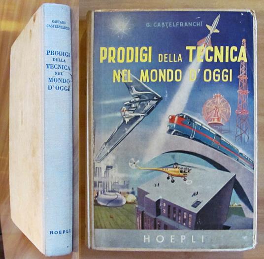 Prodigi Della Tecnica Nel Mondo D'Oggi, 1950 - Gaetano Castelfranchi - copertina