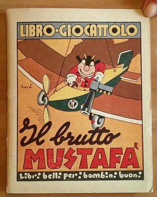 Libro Giocattolo IL BRUTTO MUSTAFA' - ill. BARDI, anni '40 - Anonimo calalabrese - copertina