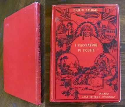 I CACCIATORI DI FOCHE e A BORDO DELL'ITALIA UNA Primo viaggio marittimo dell'Autore, anni 20 - Emilio Salgari - copertina