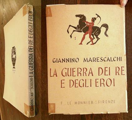 LA GUERRA DEI RE E DEGLI EROI, 1942 - ill. BERNARDINI - Giannino Marescalchi - copertina