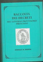 Raccolta Dei Decreti Del Governo Provvisorio Bresciano**