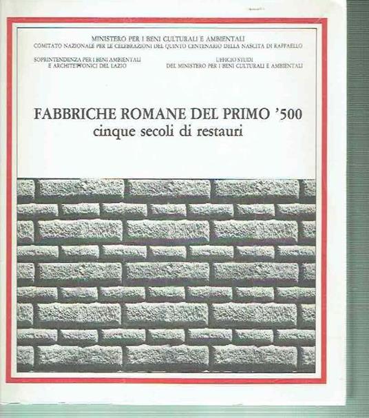 Fabbriche Romane Del Primo '500 Cinque Secoli Di Restauri - copertina