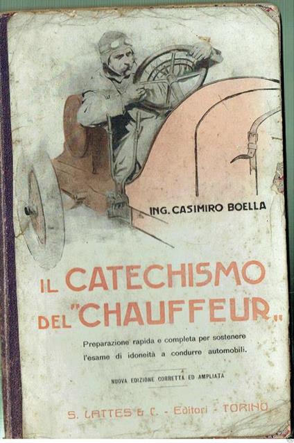 Il Catechismo De Chauffeur Ing. Casimiro Boella Lastes Torino 1917 - Casimiro Boella - copertina