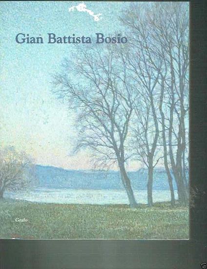 Gian Battista Bosio (1873-1946) - Bruno Passamani,Giovanni Stipi,Simone Saglia - copertina