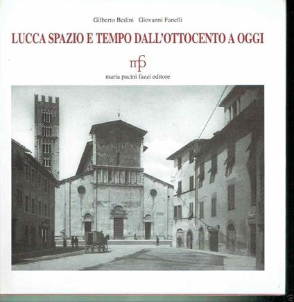 Lucca Spazio E Tempo Dall'ottocento A Oggi - Gilberto Bedini - copertina