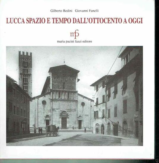 Lucca Spazio E Tempo Dall'ottocento A Oggi - Gilberto Bedini - copertina