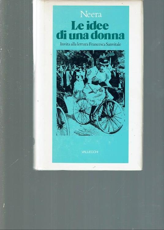 Le Idee Di Una Donna Invita Alla Lettura Francesca Sanvitale  - Neera - copertina