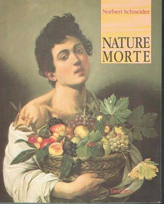 Nature Morte Realtà E Simbolismo Delle Cose La Natura Morta - Norbert Schneider - copertina