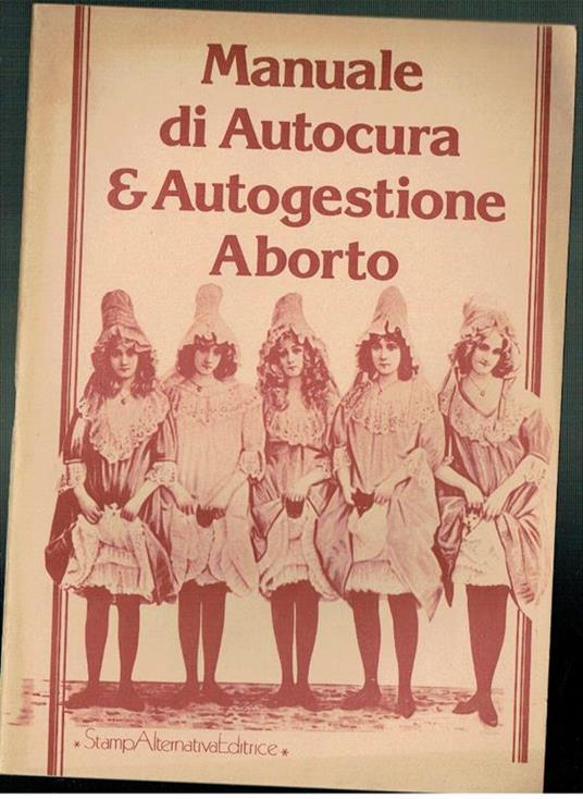 Manuale Di Autocura E Autogestione Aborto Stampa Alternativa Mov. Femminista - copertina