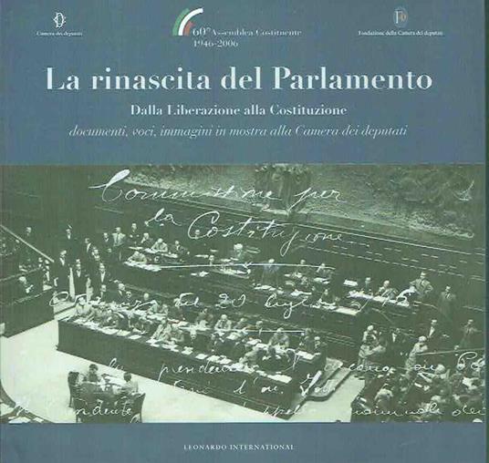 La Rinascita Del Parlamento Dalla Liberazione Alla Costituzione - copertina