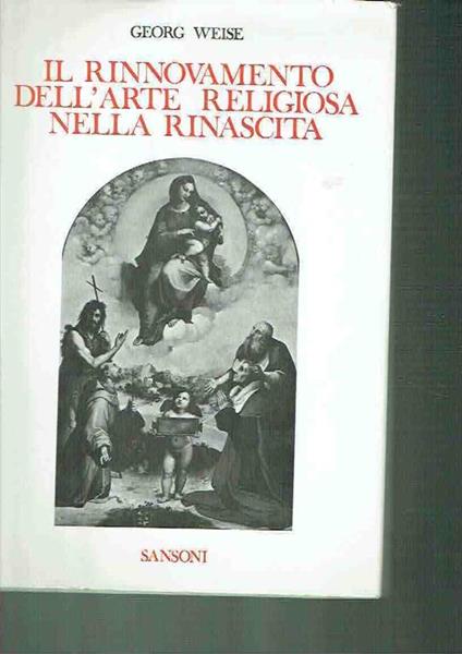 Il Rinnovamento Dell'arte Religiosa Nella Rinascita - Georg Weise - copertina