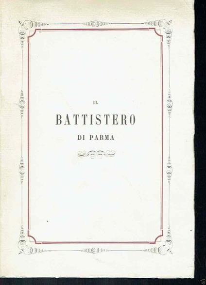 Il Battistero di Parma - Copia Anastatica - Michele Lopez - copertina