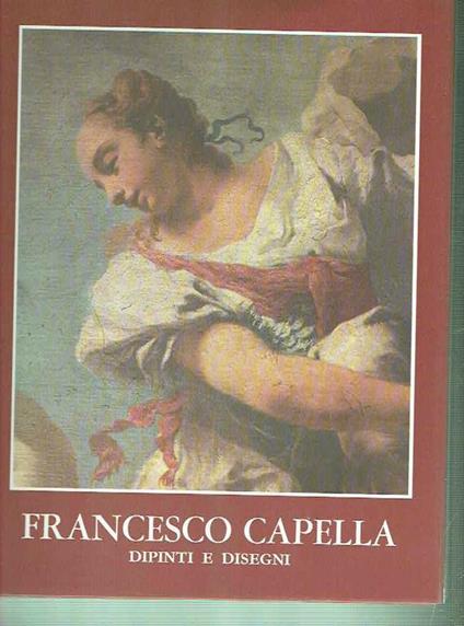 Francesco Capella Dipinti E Disegni - Ugo Ruggeri - copertina