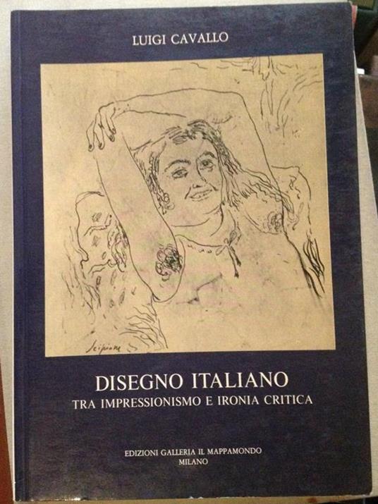 Disegno Italiano Tra Impressionismo E Ironia Critica - Luigi Cavallo - copertina