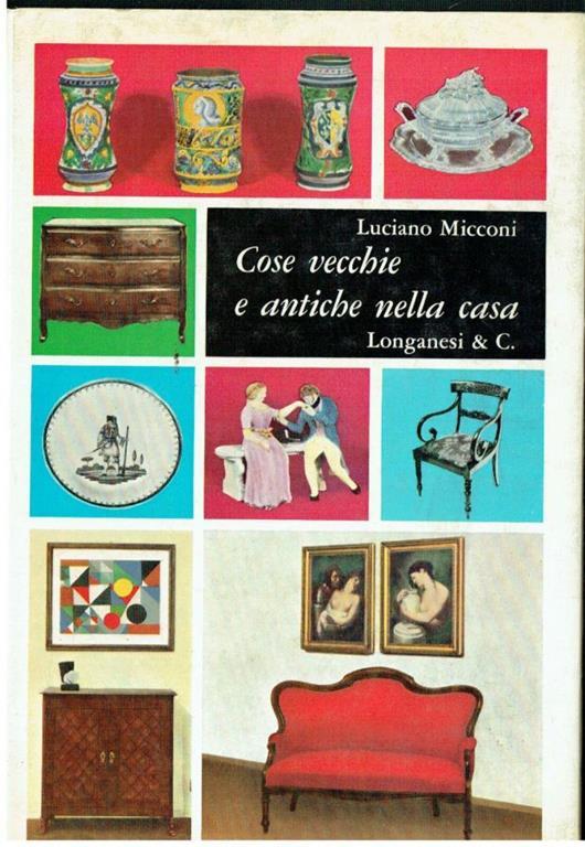 Cose vecchie e antiche nella casa - Luciano Micconi - copertina