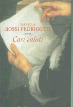 Cari Saluti Isabella Bossi Fedrigotti Ed. Rizzoli 2001