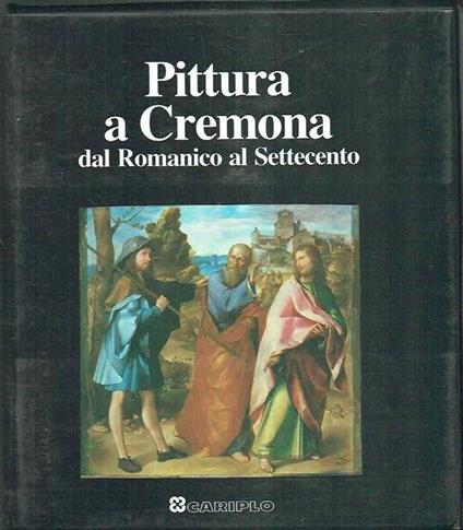 Pittura A Cremona Dal Romanico Al Settecento - Mina Gregori - copertina