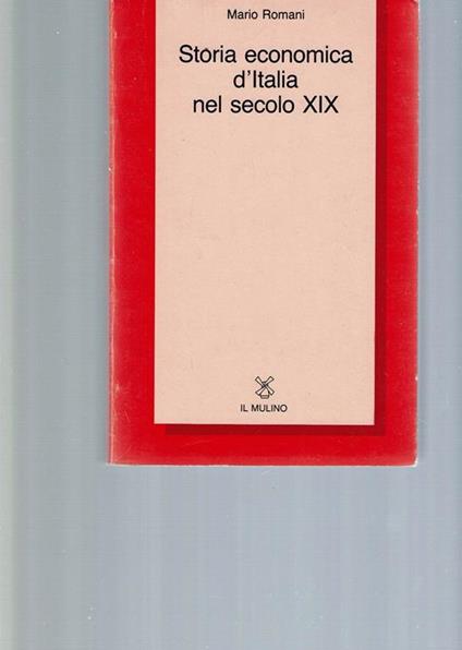 Storia Economica D'italia Nel Secolo Xix - Mario Romani - copertina