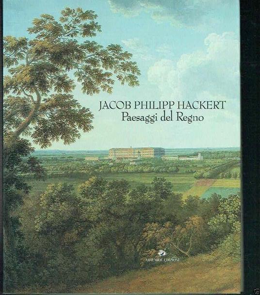Jacob Philipp Hackert Paesaggi Del Regno - copertina