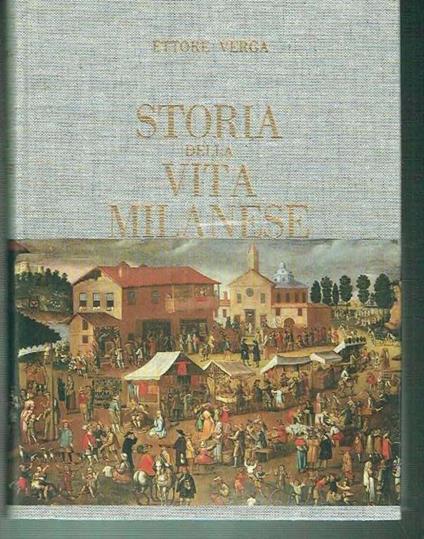 Storia Della Vita Milanese  - Ettore Verga - copertina