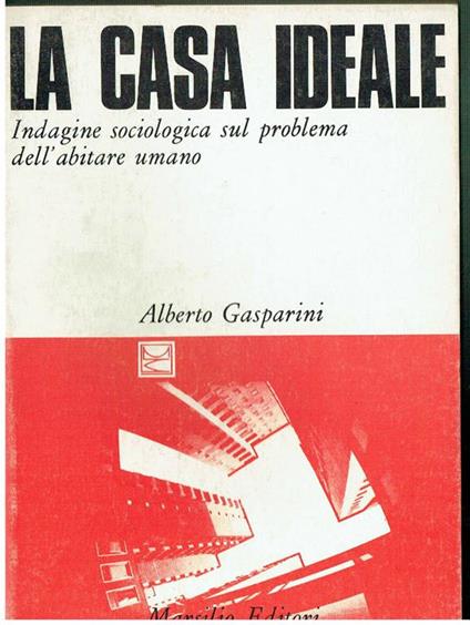 La Casa Ideale Alberto Gasparini Marsilio Editori - Alberto Gasparini - copertina